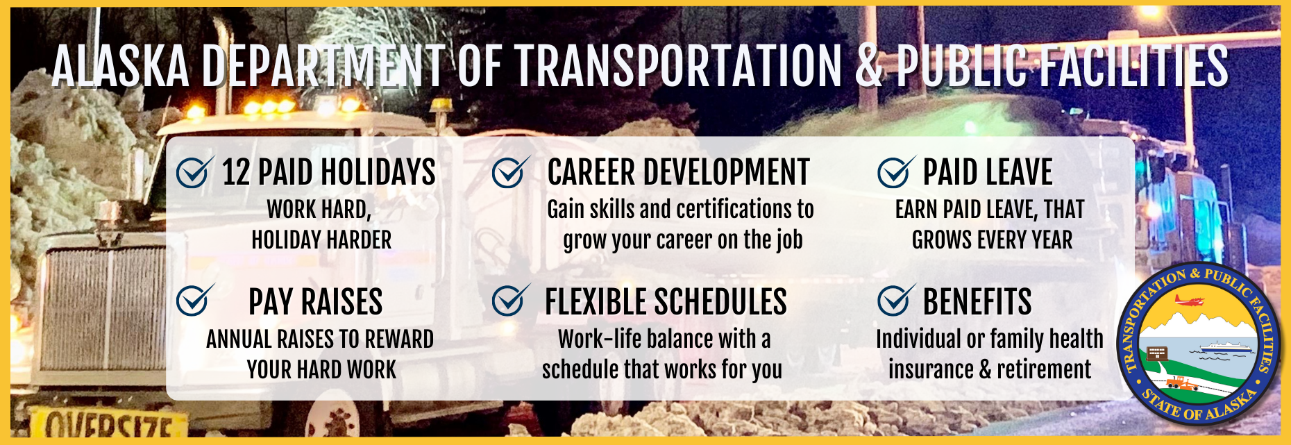 Want to put your electrical license to work in a specialized, hands-on field? As a Northern Region Traffic Systems Electrician, you’ll maintain traffic signals and highway lighting systems most electricians don’t get the chance to work on. This is steady, year-round work with paid leave, retirement, and being home most nights. Rare occasions may call for longer nights, stepping up during major storms or critical outages when your skills are needed most.